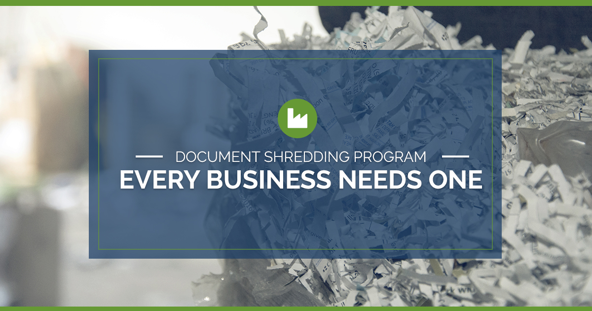 Why Every Business Needs a Document Shredding Program Why Every Business Needs a Document Shredding Program